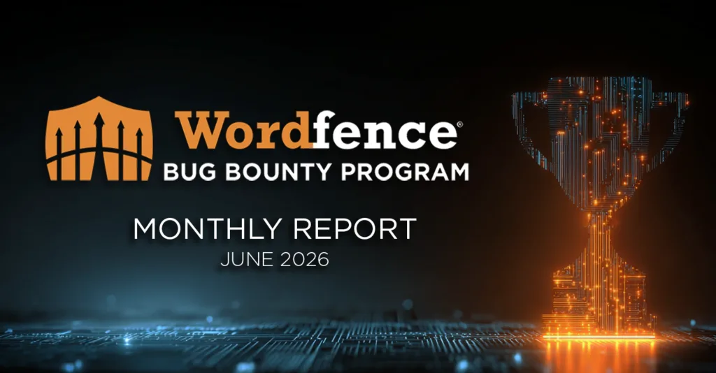 Wordfence Bug Bounty Programı Aylık Raporu – Haziran 2026
