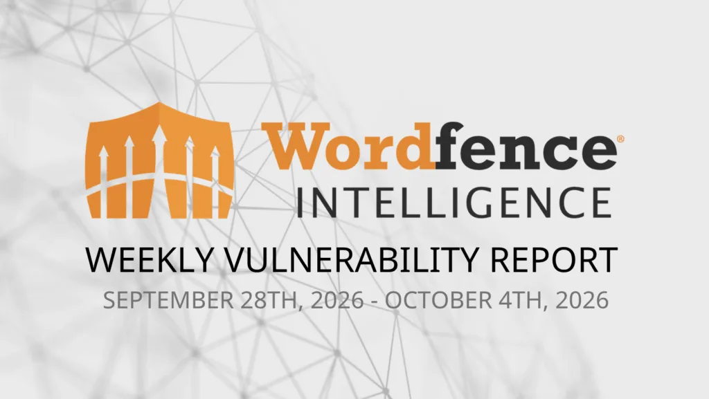 Wordfence Intelligence Haftalık WordPress Güvenlik Açığı Raporu (28 Eylül 2026 - 4 Ekim 2026)