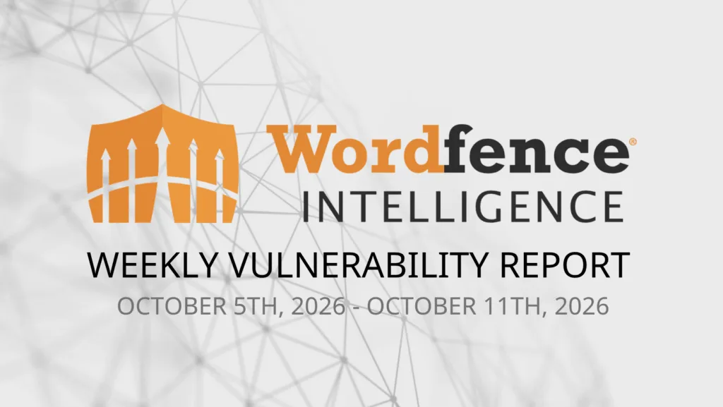 Wordfence Intelligence Haftalık WordPress Güvenlik Açığı Raporu (5 Ekim 2026 – 11 Ekim 2026)