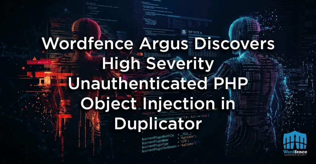 Wordfence Argus, Duplicator'da Kimlik Doğrulamasız Yüksek Önem Dereceli PHP Nesne Enjeksiyonu Açığı Keşfetti