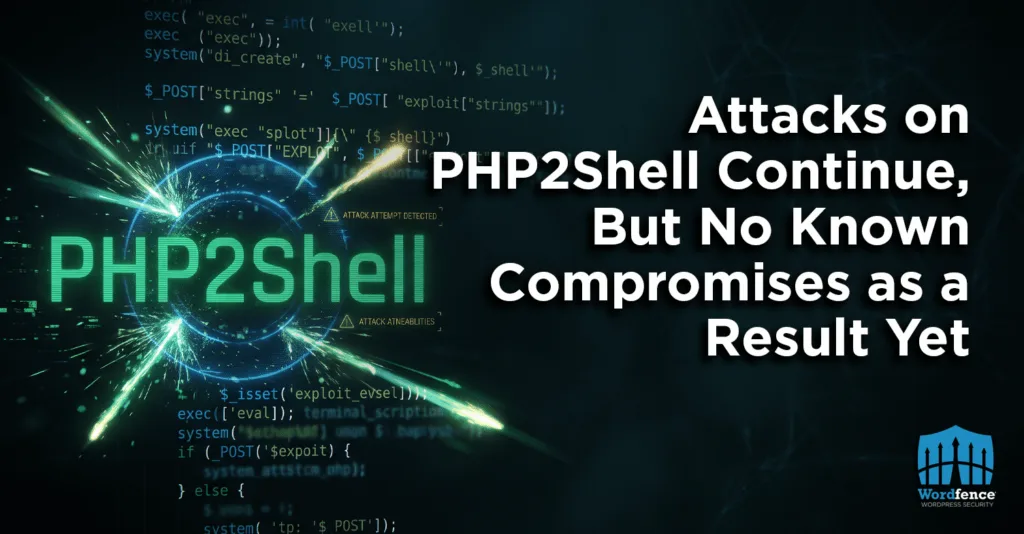 PHP2Shell Saldırıları Sürüyor, Ancak Şimdiye Kadar Bilinen Bir İhlal Yok