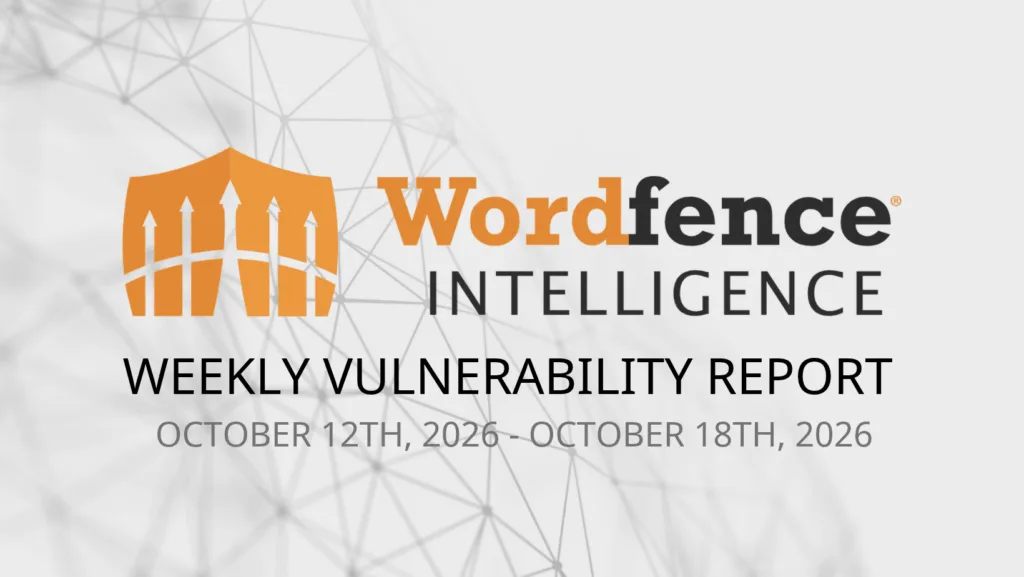 Wordfence Intelligence Haftalık WordPress Zafiyet Raporu (12 Ekim 2026 - 18 Ekim 2026)